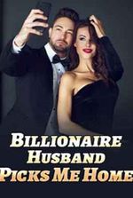 Billionaire Husband Picks Me Home