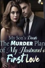 My Son’s Death: The Murder Plan of My Husband’s First Love